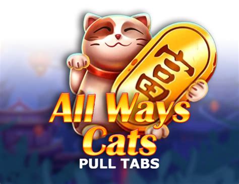 All Ways Cats Pull Tabs Pokerstars