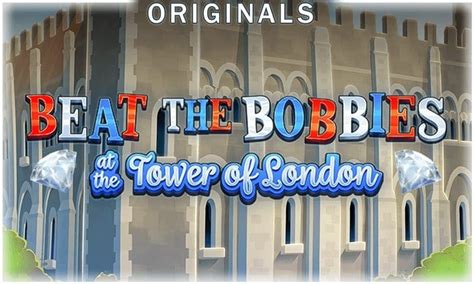 Beat The Bobbies At The Tower Of London Betano