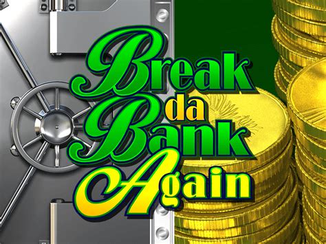 Break Da Bank Again Betano