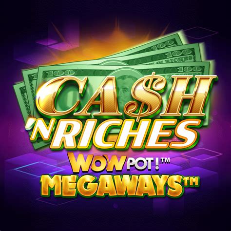 Cash N Riches Wowpot Megaways Betano