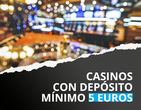 Casinos 5 Deposito Minimo