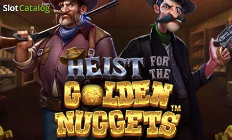 Heist For The Golden Nuggets Slot Gratis