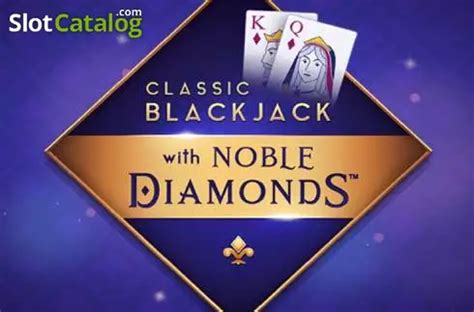 Jogue Classic Blackjack With Noble Diamonds Online