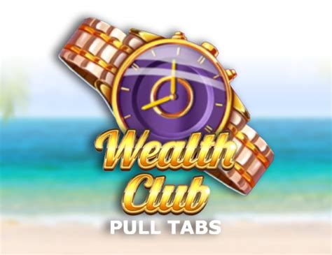 Jogue Wealth Club Pull Tabs Online