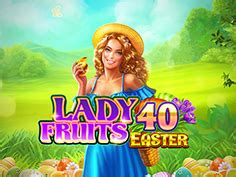 Lady Fruits 40 Easter Betfair