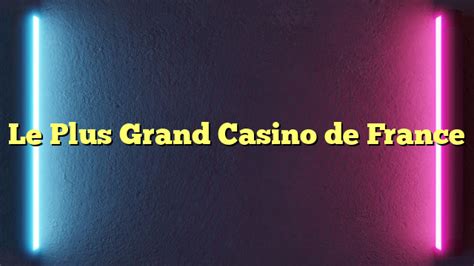 Les Plus Grand Casino De Franca