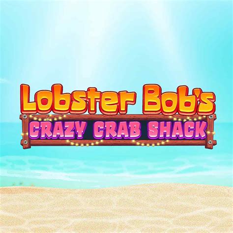 Lobster Bob S Crazy Crab Shack Leovegas