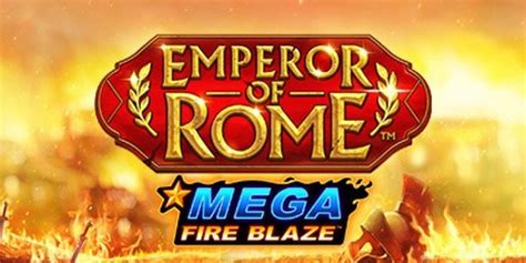 Mega Fire Blaze Emperor Of Rome Parimatch