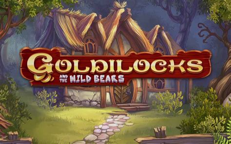 Play Goldilocks And The Wild Bears Slot