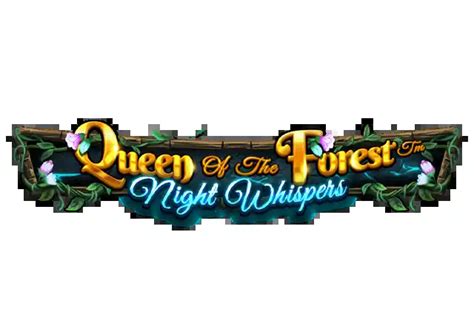 Queen Of The Forest Night Whispers Netbet