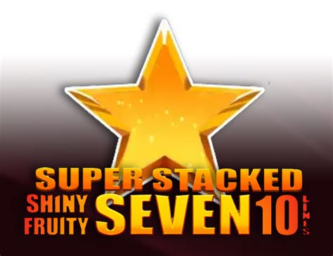 Shiny Fruits Seven 10 Lines Super Stacked Review 2024