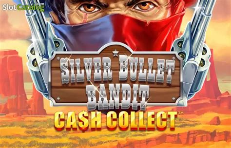 Silver Bullet Bandit Cash Collect 888 Casino