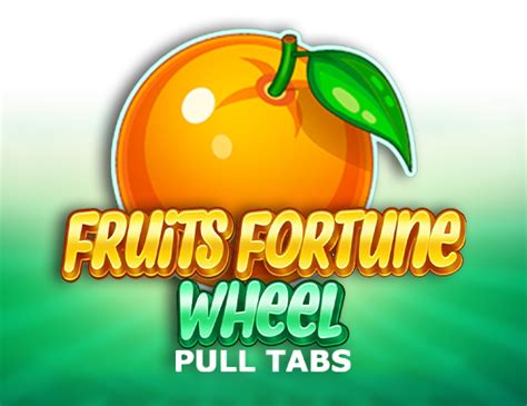 Slot Fruits Fortune Wheel Pull Tabs
