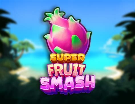 Super Fruit Smash Betano